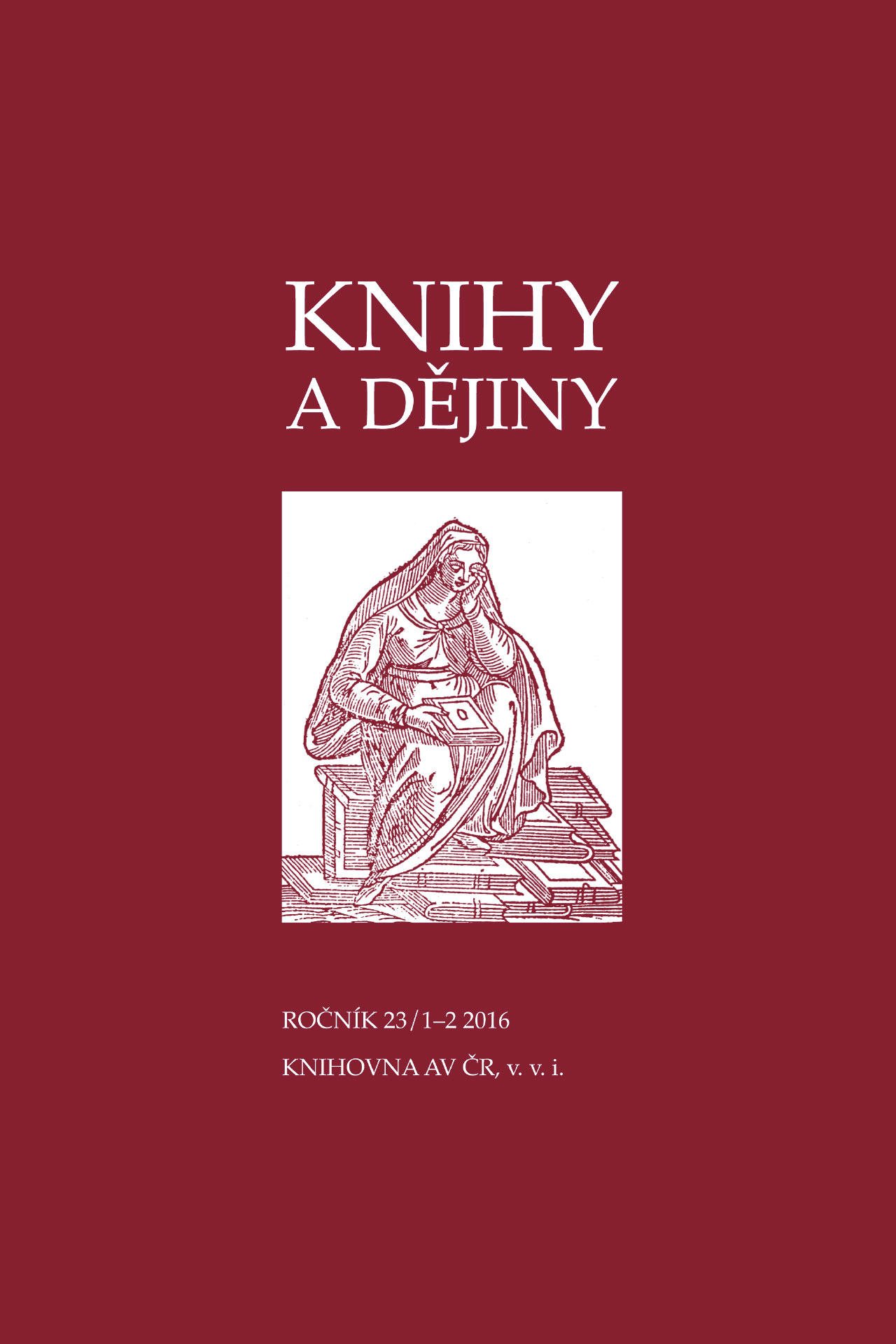 Knihy a dějiny, č. 1-2, roč. 23, 2016 Knihy a dějiny, č. 1-2, roč. 23, 2016