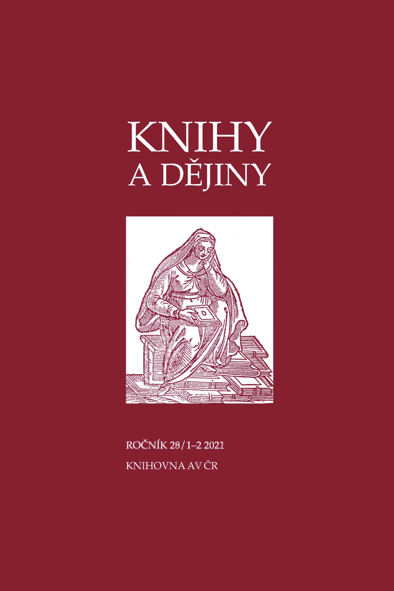 Knihy a dějiny, č. 1-2, roč. 28, 2021 Knihy a dějiny, č. 1-2, roč. 28, 2021